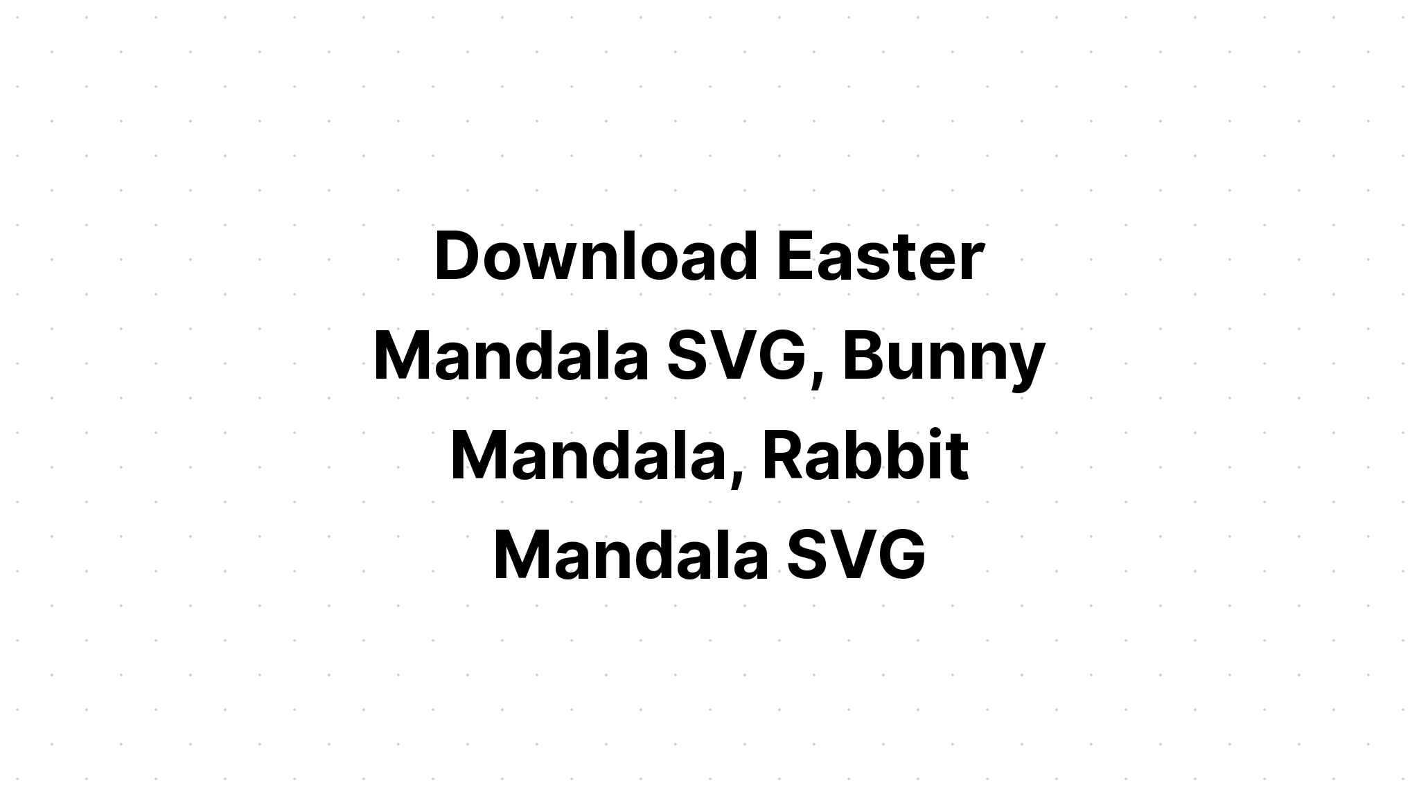 Download Layered Easter Bunny Mandala Svg Printable - Layered SVG Cut File